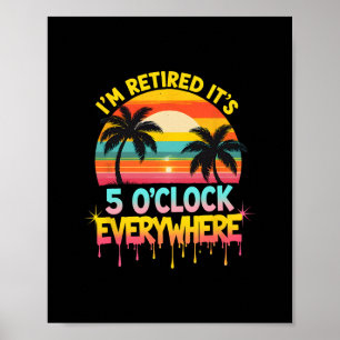 Ik ben Gepensioneerd Het is 5 uur Overal Tropische Poster