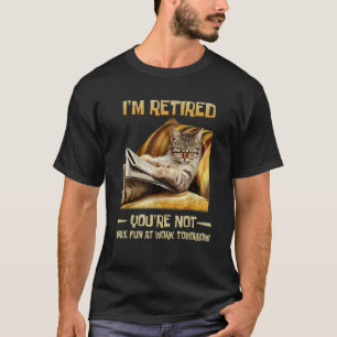 Ik ben gepensioneerd, je hebt geen plezier op het t-shirt