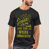 Ik ben gepensioneerd Veel plezier op het werk Morg T-shirt (Voorkant)