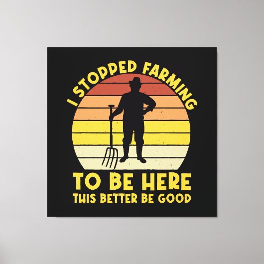 Ik Ben Gestopt Met Boeren Om Hier Te Zijn, Dit Moe Canvas Afdruk (Voorkant)
