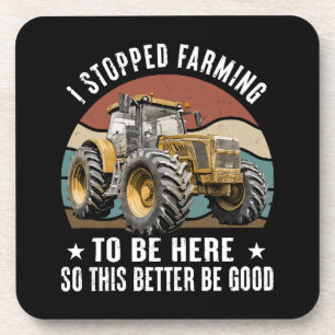 Ik ben gestopt met boeren om hier te zijn dus dit bier onderzetter