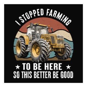 Ik ben gestopt met boeren om hier te zijn dus dit foto afdruk