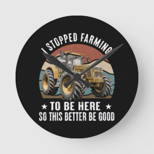 Ik ben gestopt met boeren om hier te zijn dus dit ronde klok