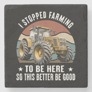 Ik ben gestopt met boeren om hier te zijn dus dit  stenen onderzetter