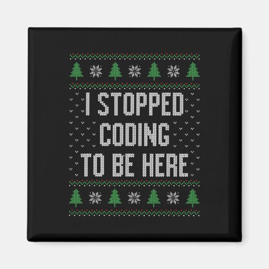 Ik ben gestopt met coderen om hier te zijn Kerstmi Magneet (Voorkant)