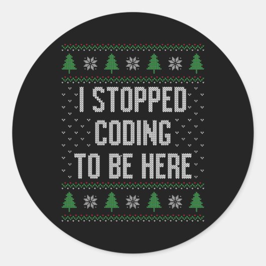 Ik ben gestopt met programmeren om hier te zijn Ke Ronde Sticker (Voorkant)