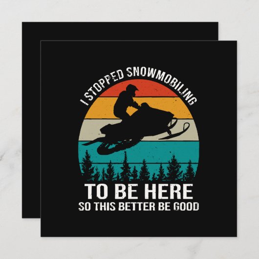 Ik ben gestopt met sneeuwscooters om hier te zijn kaart (Voorkant / Achterkant)