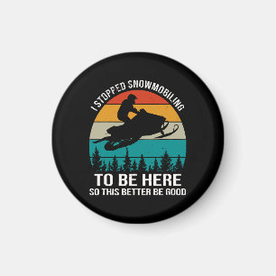 Ik ben gestopt met sneeuwscooters om hier te zijn magneet