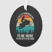 Ik ben gestopt met sneeuwscooters om hier te zijn ornament (voorkant)