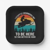 Ik ben gestopt met sneeuwscooters om hier te zijn papieren bordje (Voorkant)