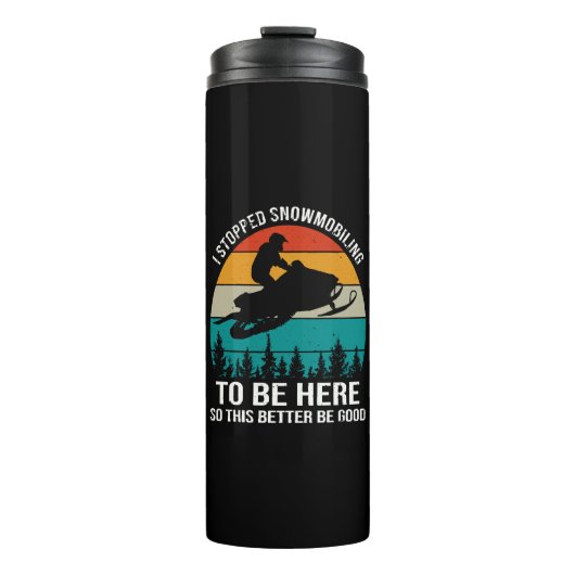 Ik ben gestopt met sneeuwscooters om hier te zijn thermosbeker (Voorkant)