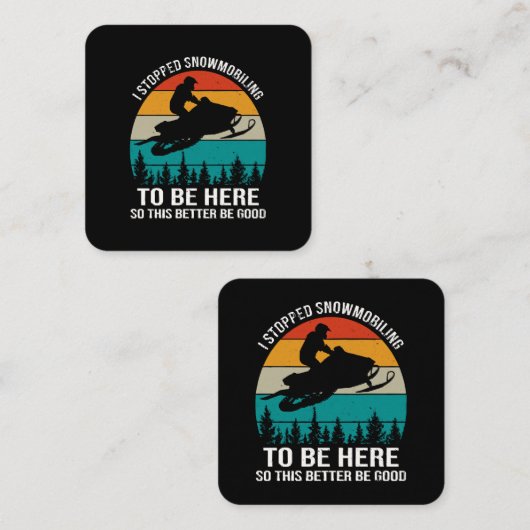 Ik ben gestopt met sneeuwscooters om hier te zijn vierkante visitekaartje (Voorkant / Achterkant)