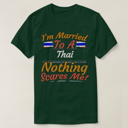 Ik ben getrouwd met een Thaise niets schrikt me ge T-shirt (Design voorkant)