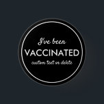 Ik ben gevaccineerd, gecodeerde, aangepaste tekst  ronde button 3,2 cm<br><div class="desc">Laat iedereen weten dat je gevaccineerd bent. Button bevat 3 regels aangepaste witte tekst die tegen een zwarte achtergrond zijn ingesteld (u kunt de kleur eenvoudig wijzigen). Ideaal voor dr. kantoren,  vaccinatieplaatsen,  bedrijven of individuen.</div>
