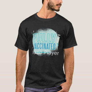 Ik ben gevaccineerd pianist geweest t-shirt