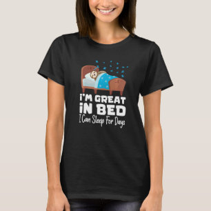 Ik ben geweldig in bed, ik kan dagenlang slapen lu t-shirt