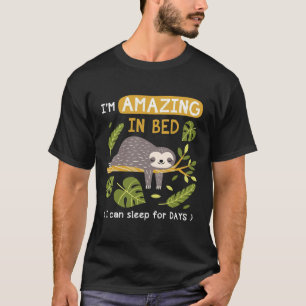 Ik ben geweldig in bed luiaard t-shirt