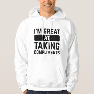 Ik ben geweldig in compliment maken hoodie