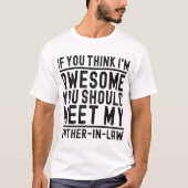 Ik ben Geweldige dat je mijn vader moet ontmoeten T-shirt (Voorkant)