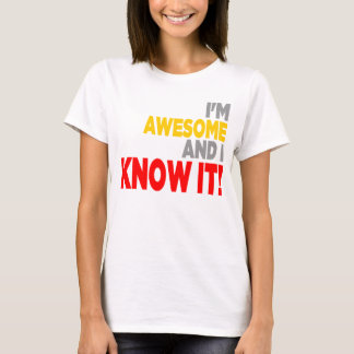 "IK BEN GEWELDIGE EN IK WEET HET!" Shirt