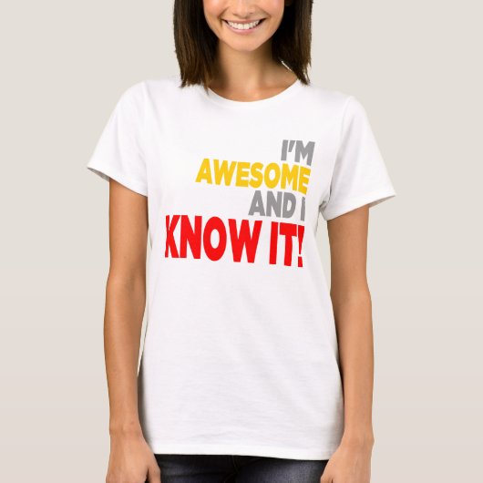 "IK BEN GEWELDIGE EN IK WEET HET!" Shirt (Voorkant)