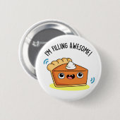 Ik ben Geweldige Funny Pie Pun aan het vullen Ronde Button 5,7 Cm (Voorkant /achterkant)