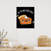 Ik ben Geweldige Funny Pie Pun Dark BG aan het vul Poster (Keuken)