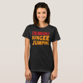 Ik ben Geweldige op Bungee Jumping Bungee Jumper T-shirt (Voorkant volledig)