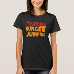 Ik ben Geweldige op Bungee Jumping Bungee Jumper T-shirt