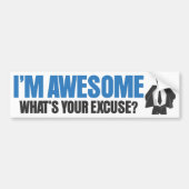 Ik ben Geweldige. Wat is je excuus? Bumpersticker (Voorkant)