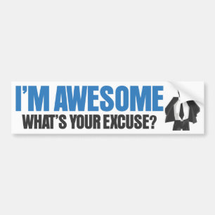 Ik ben Geweldige. Wat is je excuus? Bumpersticker