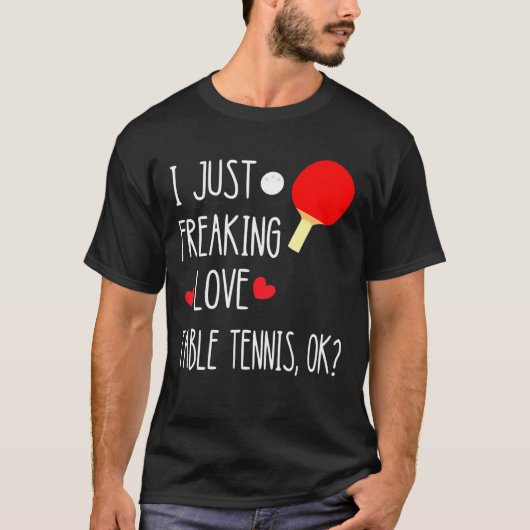 Ik ben gewoon bezig met het freaking Love Table Te T-shirt (Voorkant)