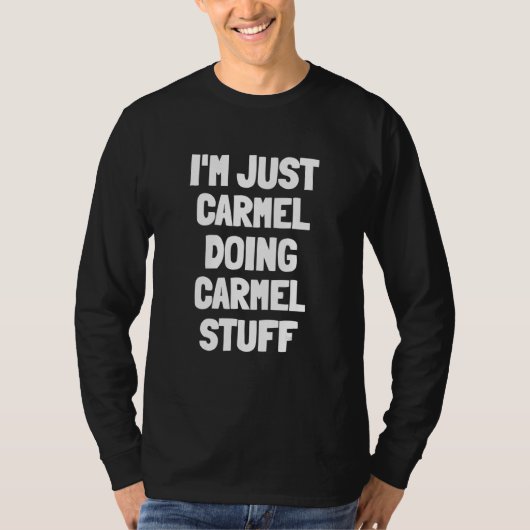 Ik ben gewoon Carmel Doing Carmel Stuff T-shirt (Voorkant)