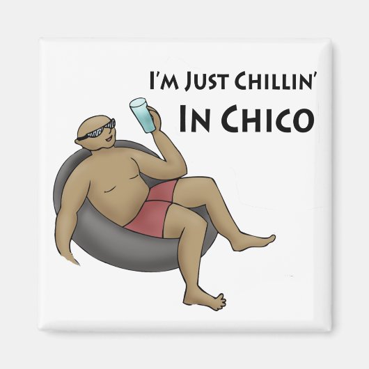 Ik ben gewoon Chillin in Chico. Magneet (Voorkant)