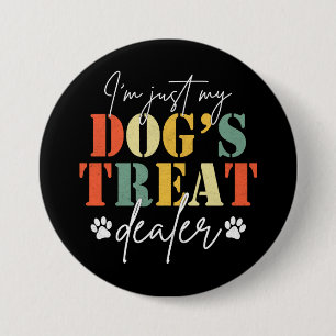 Ik ben gewoon de behandelaar van mijn hond Grappig Ronde Button 7,6 Cm