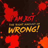 Ik ben gewoon de juiste hoeveelheid fout t-shirt