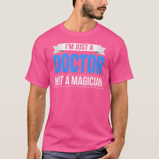 Ik ben gewoon dokter, geen goochelaar Grappig Job  T-shirt