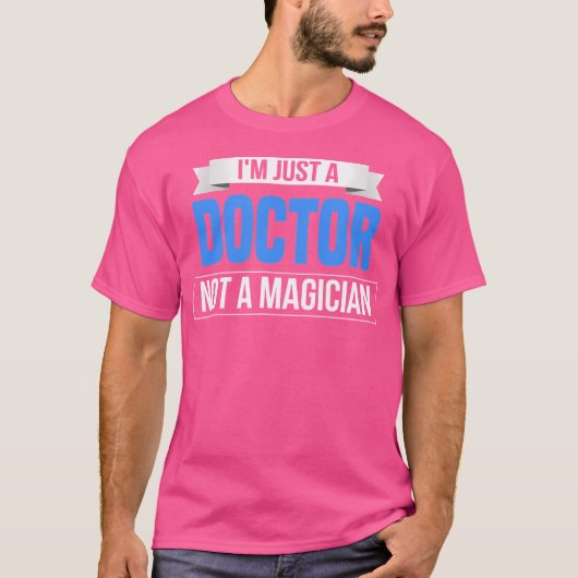 Ik ben gewoon dokter, geen goochelaar Grappig Job  T-shirt (Voorkant)
