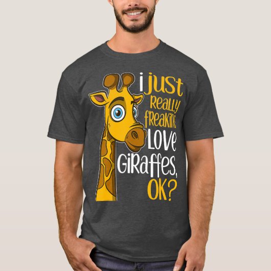 Ik ben gewoon echt freaking Love Giraffes OK Giraf T-shirt (Voorkant)