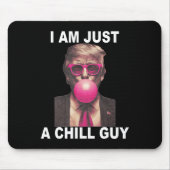 Ik ben gewoon een chill guy trump bubble gum grapp muismat (Voorkant)