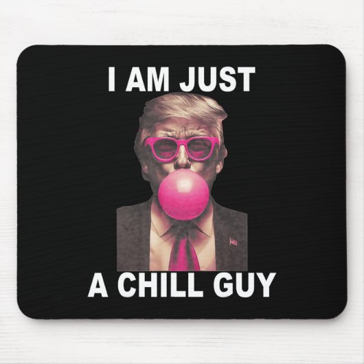 Ik ben gewoon een chill guy trump bubble gum grapp muismat (Voorkant)
