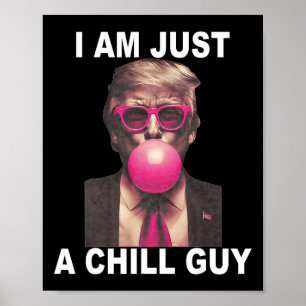 Ik ben gewoon een chill guy trump bubble gum grapp poster