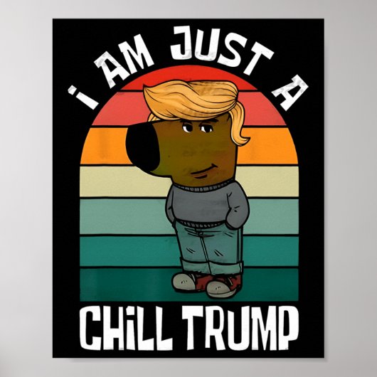 Ik ben gewoon een chill Trump Funny Meme Funny Dog Poster (Voorkant)
