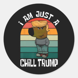 Ik ben gewoon een chill Trump Funny Meme Funny Dog Ronde Sticker