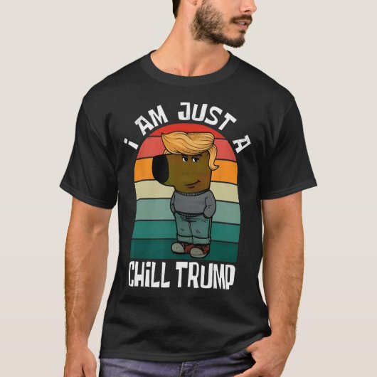 Ik ben gewoon een chill Trump Funny Meme Funny Dog T-shirt (Voorkant)