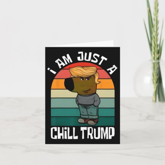 Ik ben gewoon een chill Trump grappige meme grappi Kaart (Voorkant)