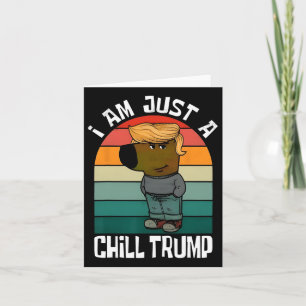 Ik ben gewoon een chill Trump grappige meme honden Kaart