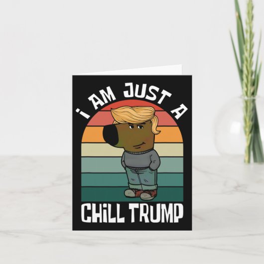 Ik ben gewoon een chill Trump grappige meme Kaart (Voorkant)