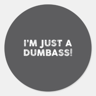 Ik ben gewoon een domme grappige zeg sarcastische ronde sticker
