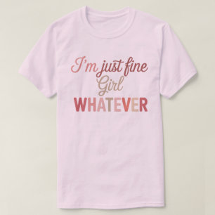 Ik ben gewoon een fijne meid, wat dan nog l Sassy T-shirt